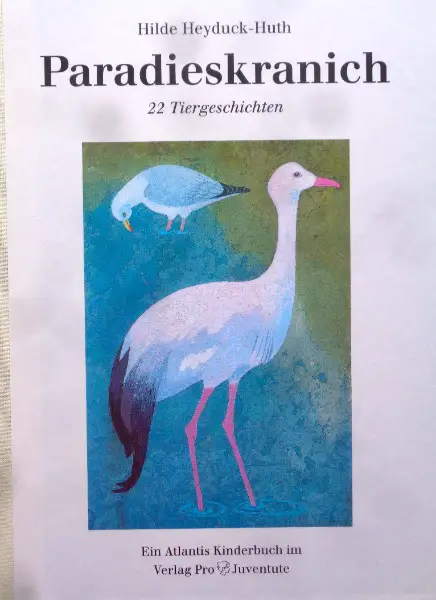 Heyduck-Huth, Paradieskranich - 22 Tiergeschichten