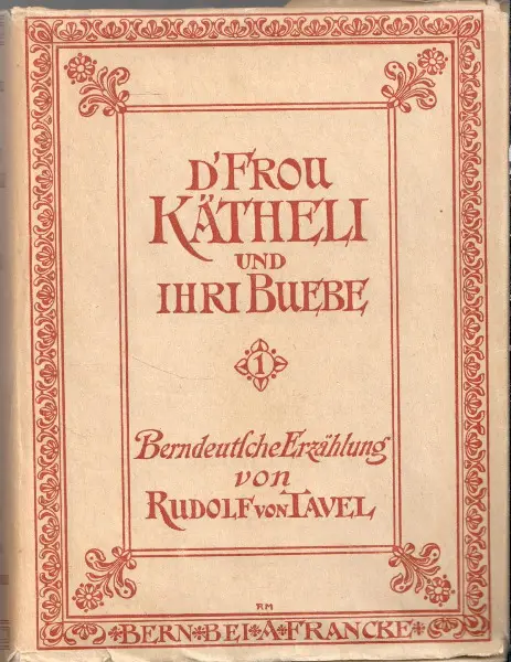 von Tavel, d"Frou Kätheli und ihri Buebe. 1.Aufl.1910
