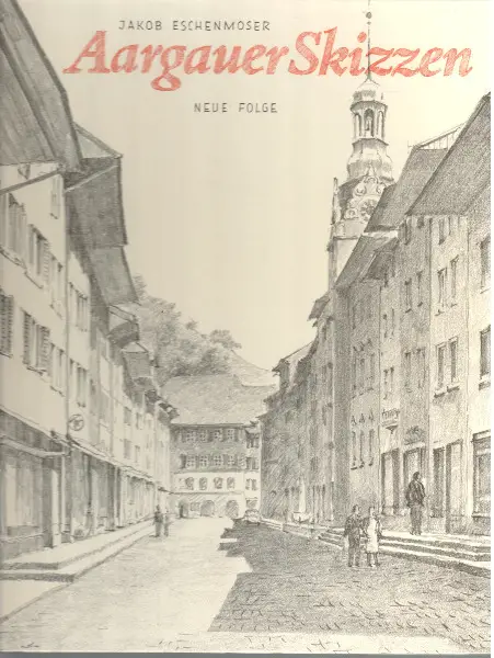 Eschenmoser, Aargauer Skizzen. Neue Folge