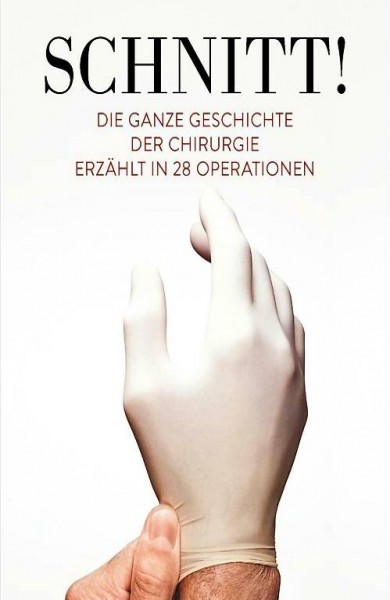 Schnitt| Die ganze Geschichte der Chirurgie erzählt in 28