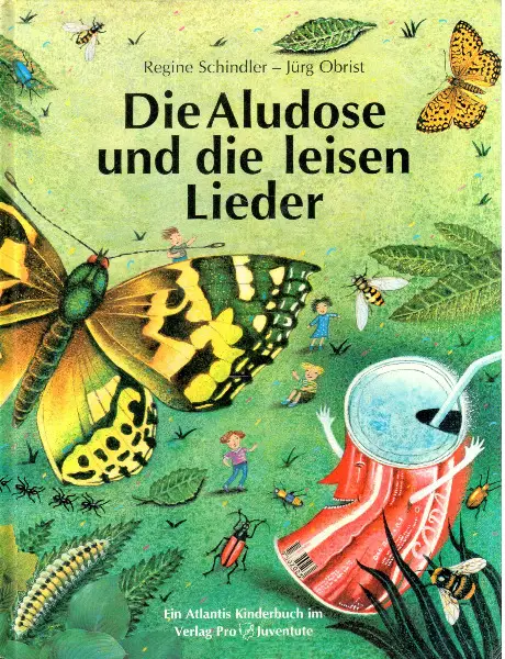 Schindler, Die Aludose und die leisen Lieder. (Bilderbuch)