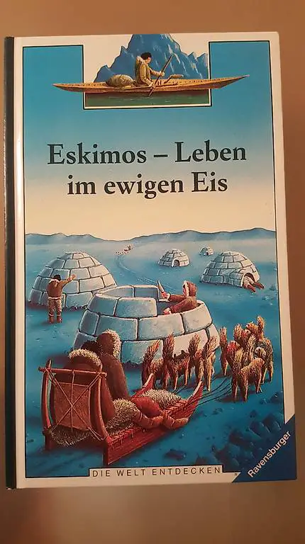 "Eskimos - Leben im ewigen Eis" Ravensburger Buchverlag