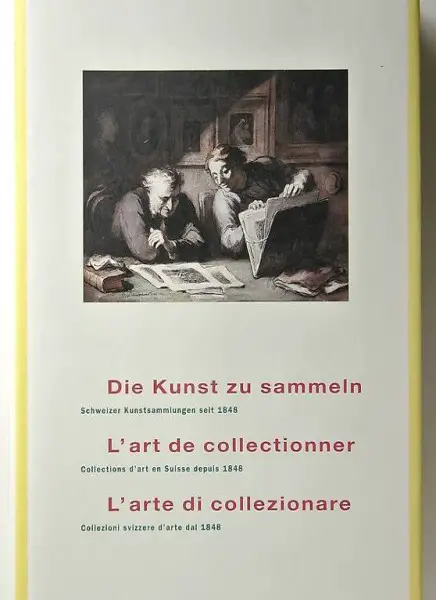 Die Kunst zu sammeln. Schweizer Kunstsammlungen seit 1848.