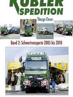  Kübler Spedition 02 - Band 2: Schwertransporte 2005 bis 2010