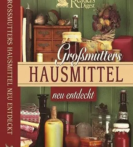 Reader"s Digestl Grossmutters Hausmittel neu entdeckt.