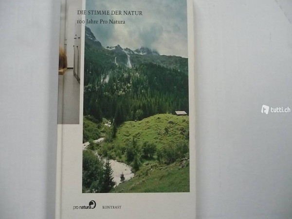Die Stimme der Natur. 100 Jahre Pro Natura