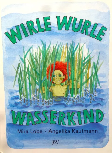 Lobe, Wirle Wurle Wasserkind