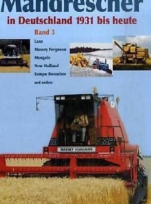 Mähdrescher in Deutschland von 1932 bis heute Bd. 3