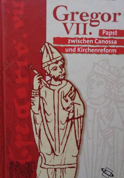 Gregor VII. Papst zwischen Canossa und Kirchenreform