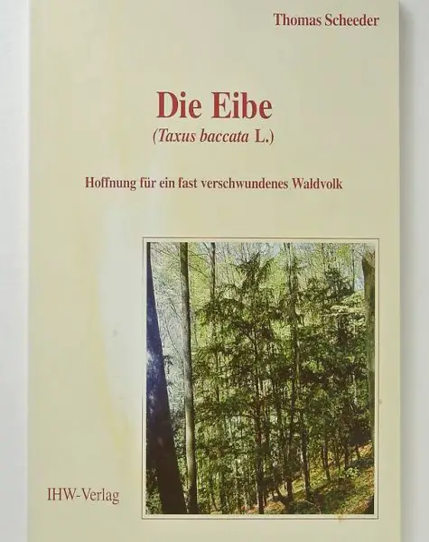 Scheeder, Thomas. Die Eibe (Taxus baccata L.)