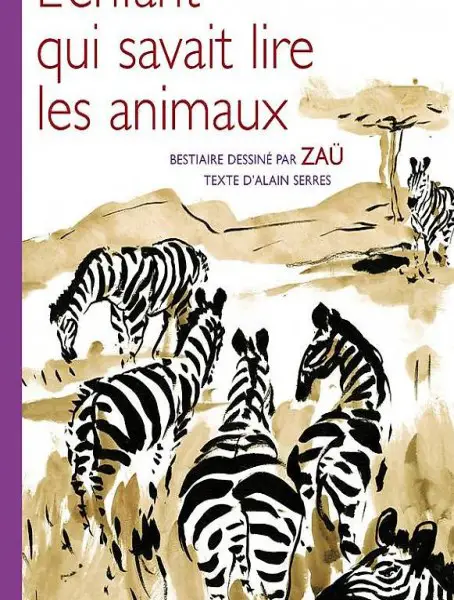 L"enfant qui savait lire les animaux- Illustrations de Zaü