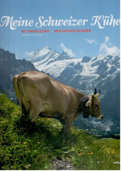 Studer, Meine Schweizer Kühe. Plus Meine Lieblingsrezepte