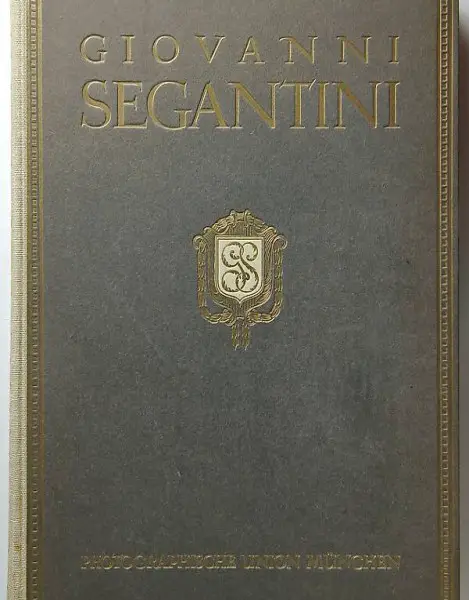 Segantini, Giovanni. Sein Leben und seine