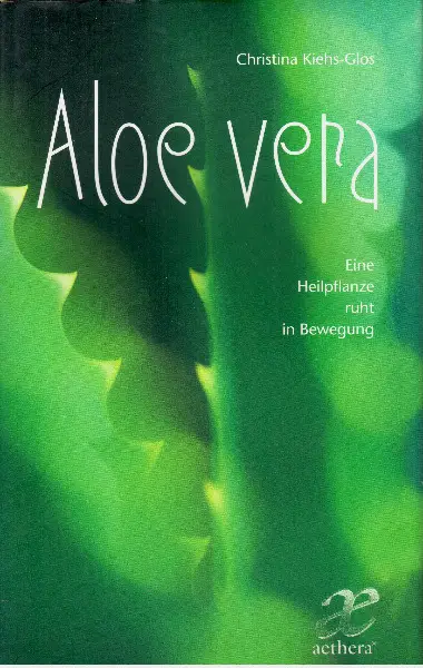  Kiehs, Aloe Vera- Eine Heilpflanze ruht in Bewegung