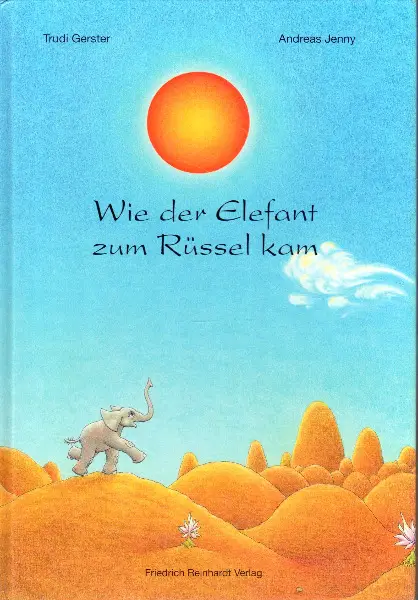 Wie der Elefant zum Rüssel kam (Bilderbuch)