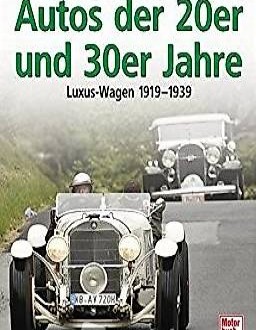  Autos der 20er und 30er - Luxus-Wagen 1919 -1939