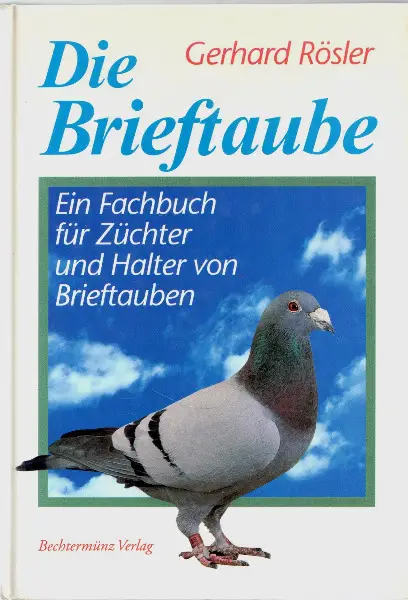 Rösler, Die Brieftaube - Ein Fachbuch für Züchter ----------