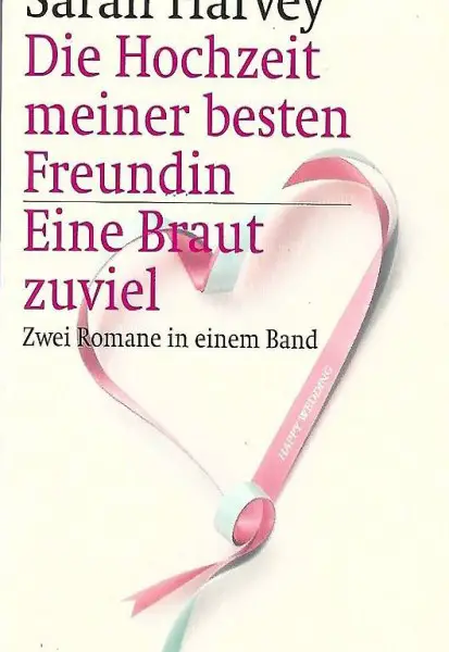  Sarah Harvey - Die Hochzeit meiner besten Freundin / Eine...