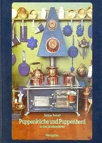 Reinelt, Puppenküche und Puppenherd in drei Jahrhunderten