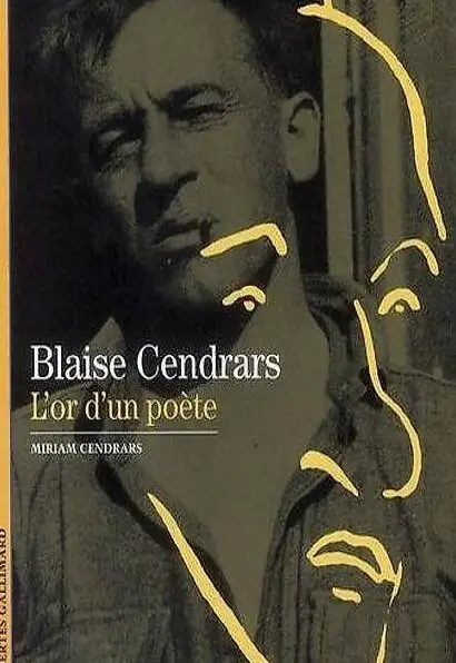Blaise Cendrars ; l"or d"un poète