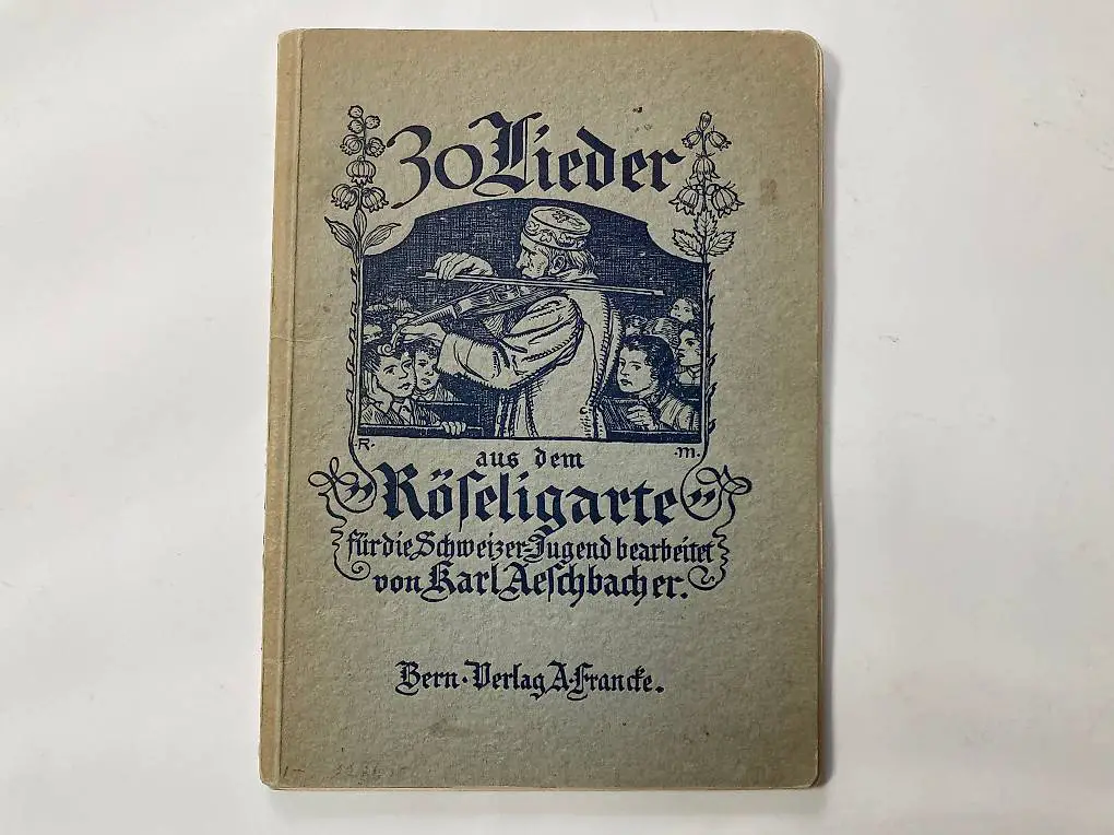 30 Lieder aus dem Röseligarte 1916 Aeschbacher / von Greyerz