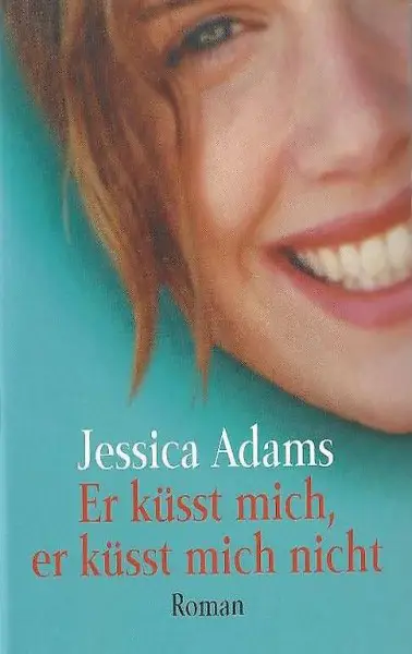  Jessica Adams - Er küsst mich, er küsst mich nicht / Roman