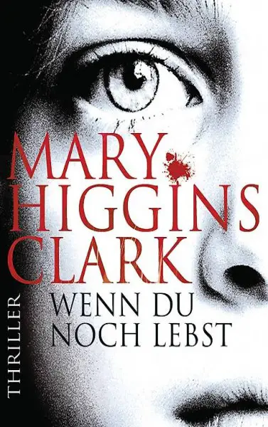  Mary Higgins Clark - Wenn du noch lebst / Thriller