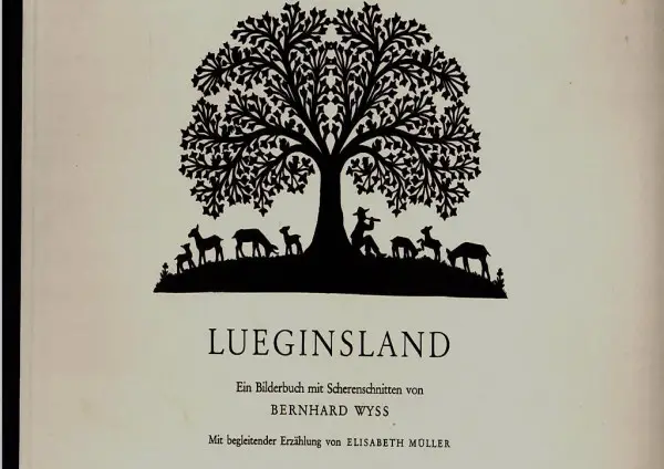 Wyss, Lueginsland. Ein Bilderbuch mit Scherenschnitten.