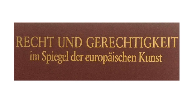 Recht und Gerechtigkeit im Spiegel der europäischen Kunst