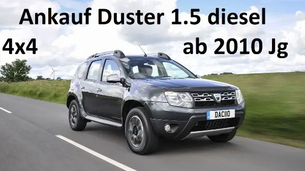 Ankauf Dacia Duster 1, 5 diesel 4x4, nach Export