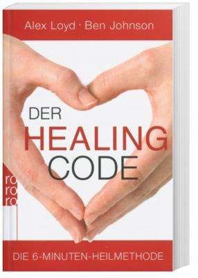 Der Healing Code die 6-Minuten-Heilmethode