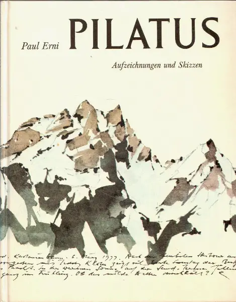 Erni, Pilatus. Aufzeichnungen und Skizzen
