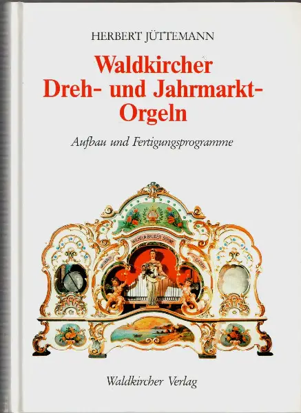 Jüttemann, Waldkircher Dreh- und Jahrmarktorgeln