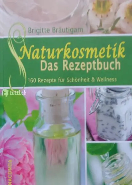  Bräutigam, Naturkosmetik - Das Rezeptbuch