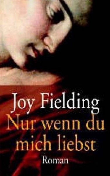  Joy Fielding - Nur wenn du mich liebst / Thriller