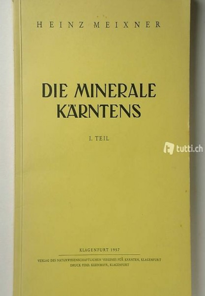 Meixner, Heinz. Die Minerale Kärntens. 1. Teil.
