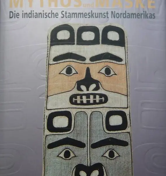 Mythos und Maske. Die indiansiche Stammeskunst Nordamerikas