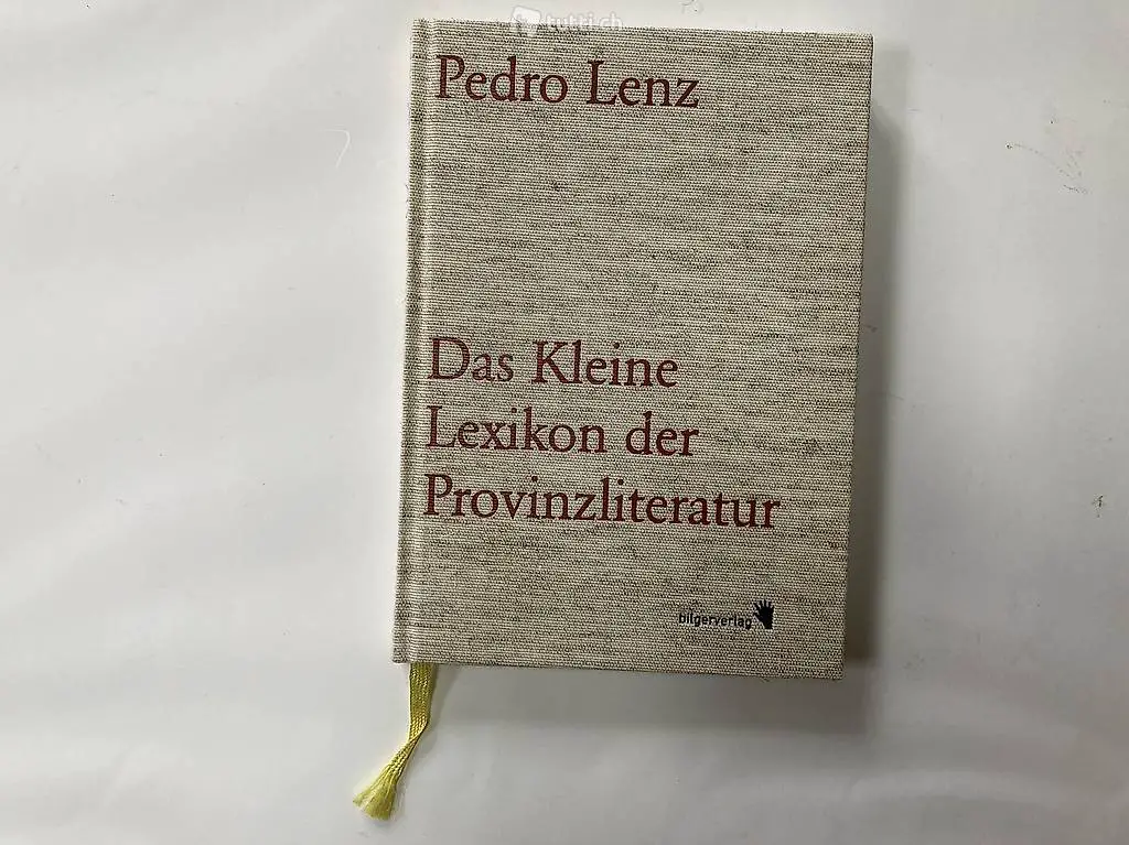 Pedro Lenz Das Kleine Lexikon der Provinzliteratur