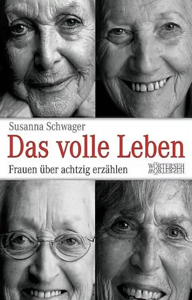  Susanna Schwager - Das volle Leben / Frauen über 80 erzählen