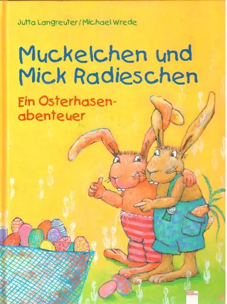 Muckelchen und Mick Radieschen. Ein Osterhasenabenteuer