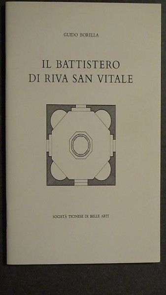 GUIDO BORELLA - IL BATTISTERO DI RIVA SAN VITALE