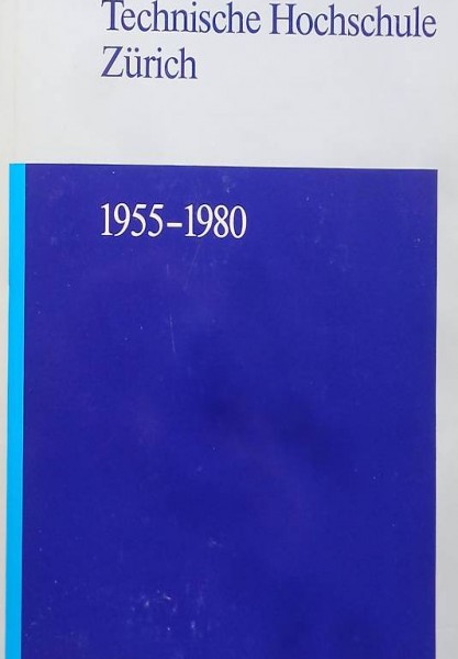  Eidgenössische Technische Hochschule Zürich 1955-1980