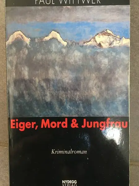 Eiger, Mord+Jungfrau, GifNapf, Widerwass. P. Wittwer. Krimi