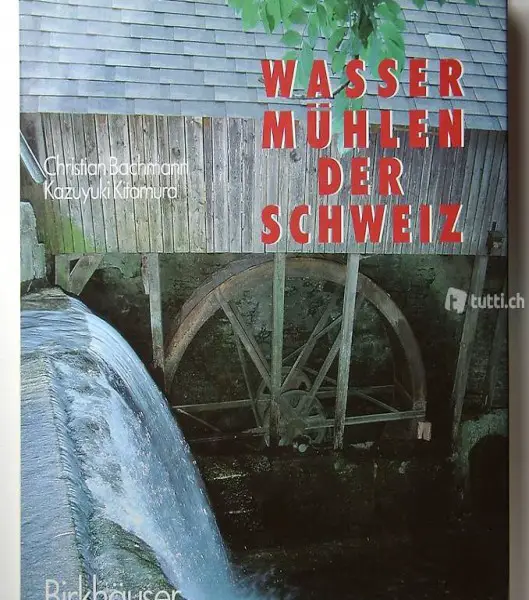 Bachmann, Christian. Wassermühlen der Schweiz.