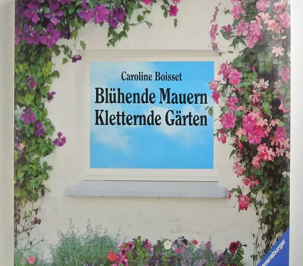 Boisset, Caroline. Blühende Mauern, kletternde Gärten.