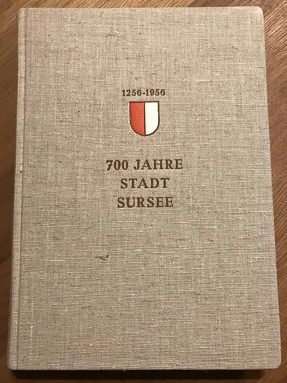 700 Jahre Stadt Sursee 1256 - 1956