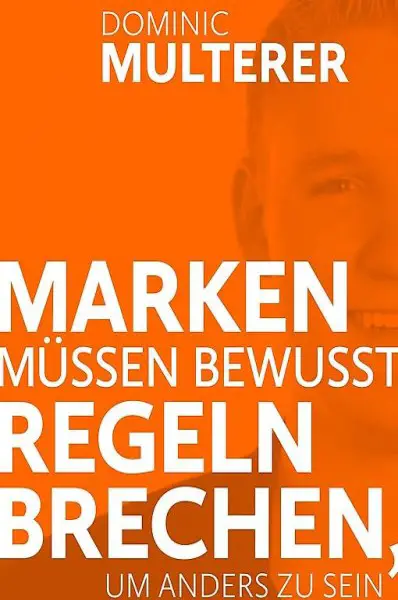 Marken müssen bewusst Regeln brechen, um anders zu sein