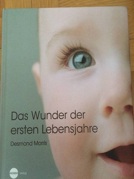 Das Wunder der ersten Lebensjahre von Desmond Morris